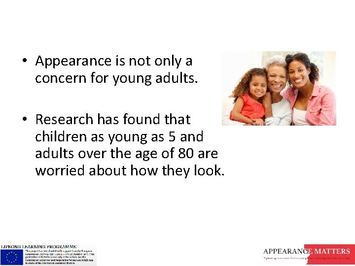  • Appearance is not only a concern for young adults. • Research has