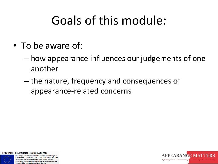 Goals of this module: • To be aware of: – how appearance influences our