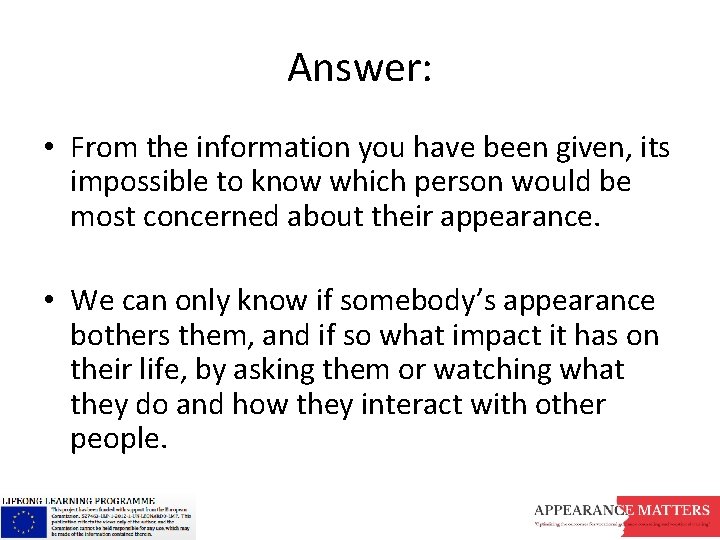 Answer: • From the information you have been given, its impossible to know which