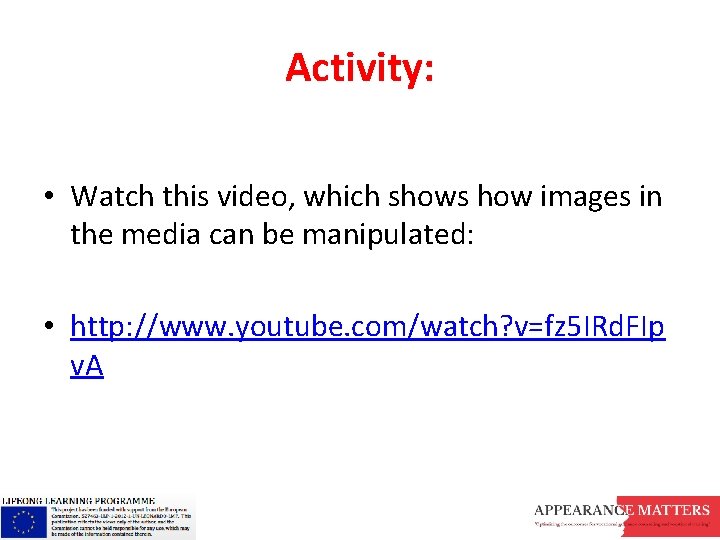 Activity: • Watch this video, which shows how images in the media can be