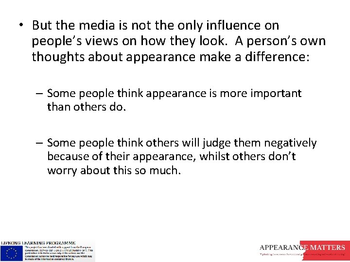  • But the media is not the only influence on people’s views on