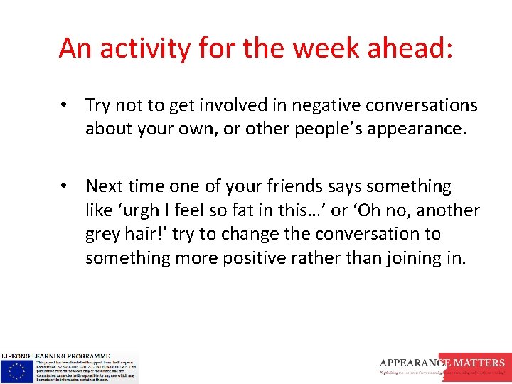 An activity for the week ahead: • Try not to get involved in negative