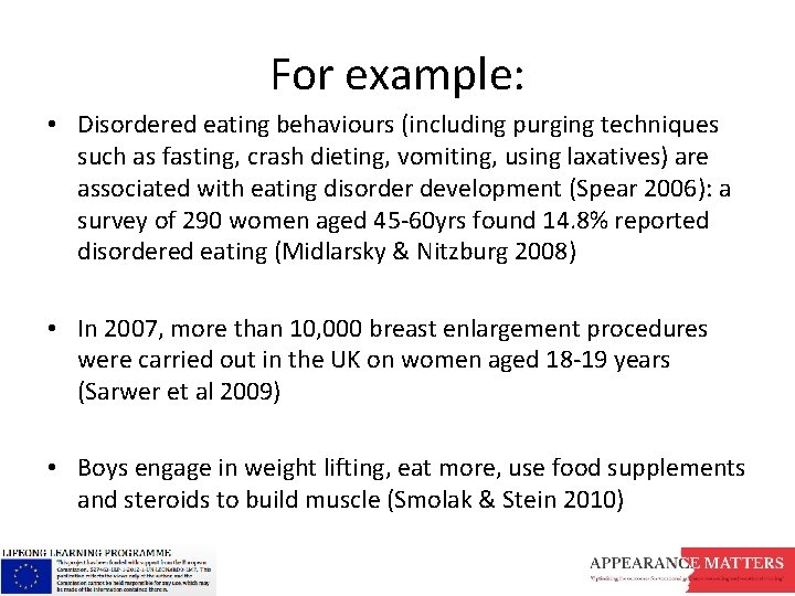 For example: • Disordered eating behaviours (including purging techniques such as fasting, crash dieting,