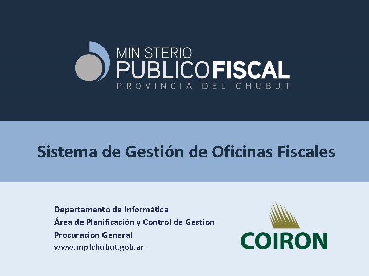 Sistema de Gestión de Oficinas Fiscales Departamento de Informática Área de Planificación y Control Sistema de Gestión de Oficinas Fiscales Departamento de Informática Área de Planificación y Control