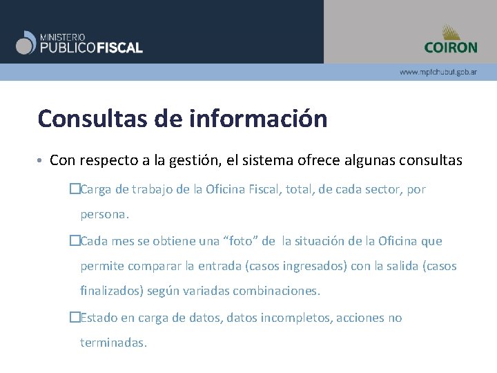 Consultas de información • Con respecto a la gestión, el sistema ofrece algunas consultas Consultas de información • Con respecto a la gestión, el sistema ofrece algunas consultas