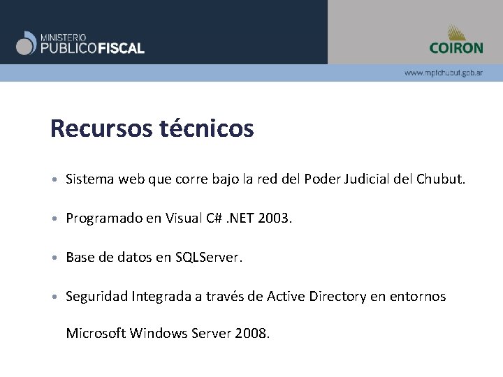 Recursos técnicos • Sistema web que corre bajo la red del Poder Judicial del Recursos técnicos • Sistema web que corre bajo la red del Poder Judicial del