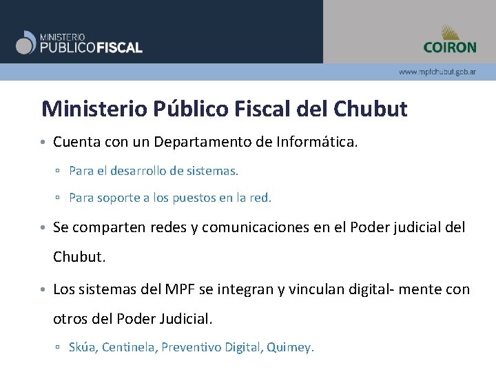 Ministerio Público Fiscal del Chubut • Cuenta con un Departamento de Informática. ▫ Para Ministerio Público Fiscal del Chubut • Cuenta con un Departamento de Informática. ▫ Para