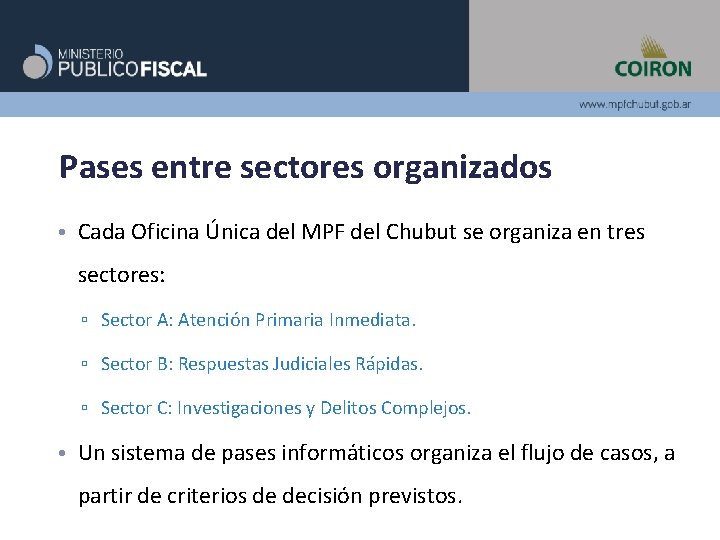 Pases entre sectores organizados • Cada Oficina Única del MPF del Chubut se organiza Pases entre sectores organizados • Cada Oficina Única del MPF del Chubut se organiza