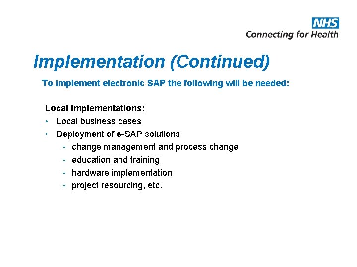 Implementation (Continued) To implement electronic SAP the following will be needed: Local implementations: •