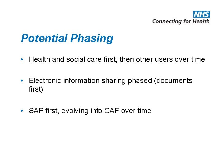Potential Phasing • Health and social care first, then other users over time •