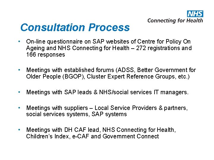 Consultation Process • On-line questionnaire on SAP websites of Centre for Policy On Ageing
