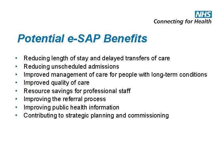 Potential e-SAP Benefits • • Reducing length of stay and delayed transfers of care
