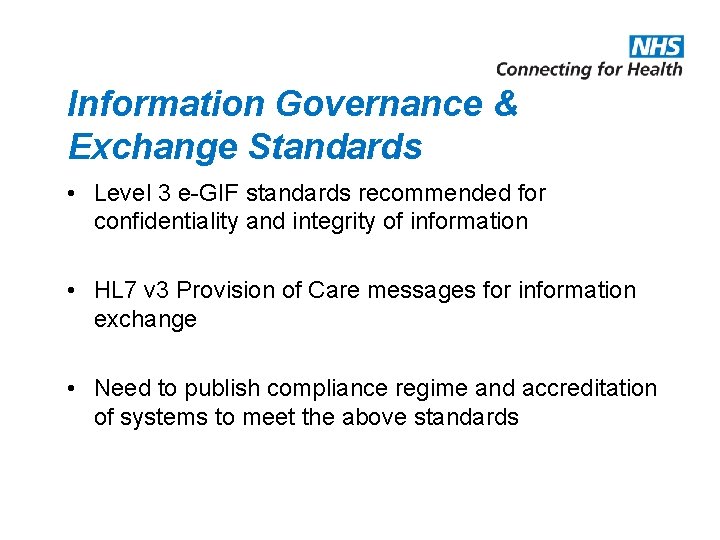 Information Governance & Exchange Standards • Level 3 e-GIF standards recommended for confidentiality and