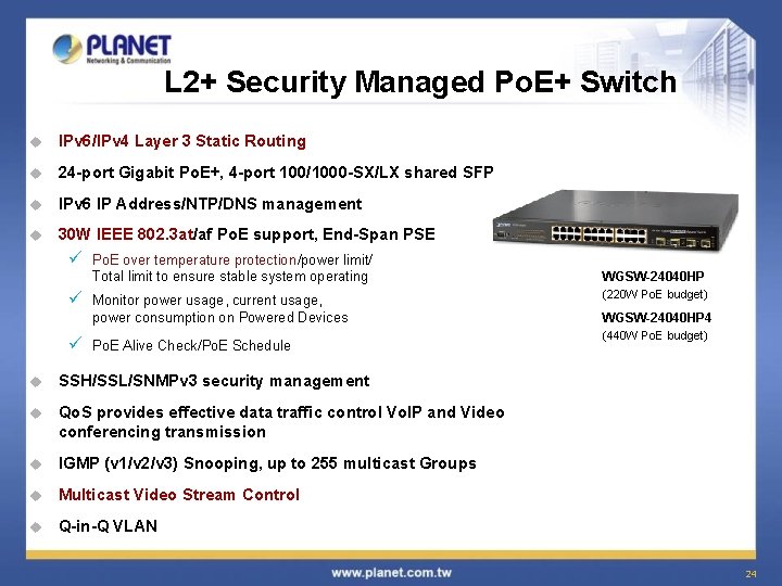 L 2+ Security Managed Po. E+ Switch u IPv 6/IPv 4 Layer 3 Static