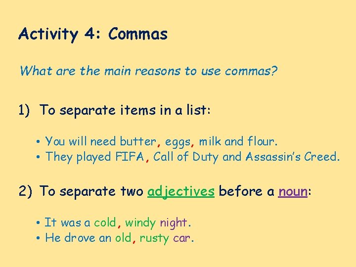 Activity 4: Commas What are the main reasons to use commas? 1) To separate