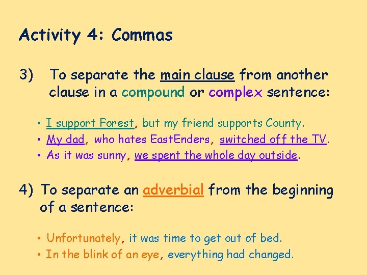 Activity 4: Commas 3) To separate the main clause from another clause in a