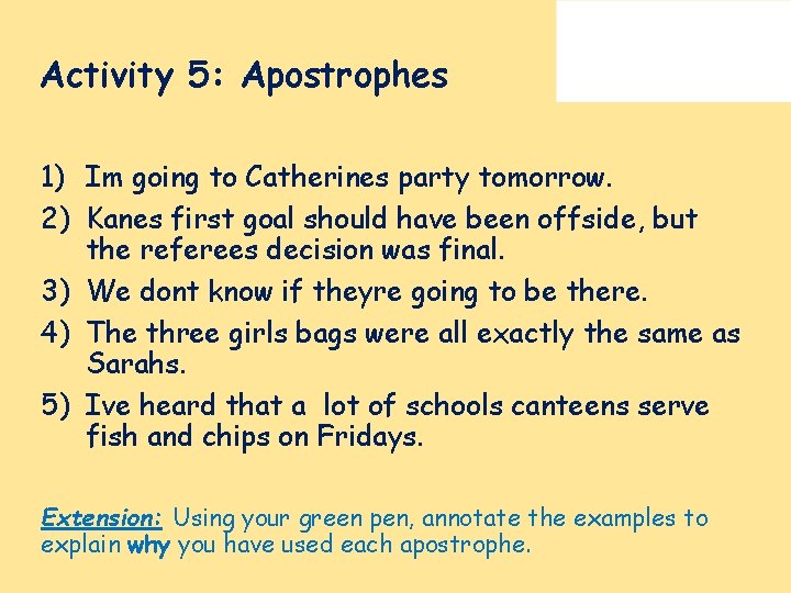 Activity 5: Apostrophes 1) Im going to Catherines party tomorrow. 2) Kanes first goal