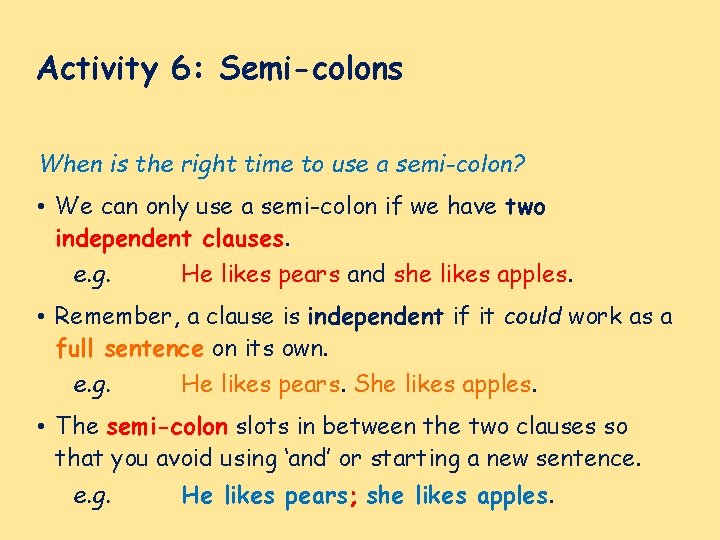Activity 6: Semi-colons When is the right time to use a semi-colon? • We