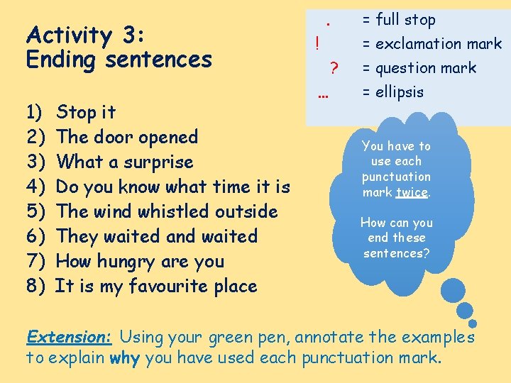 Activity 3: Ending sentences 1) 2) 3) 4) 5) 6) 7) 8) Stop it