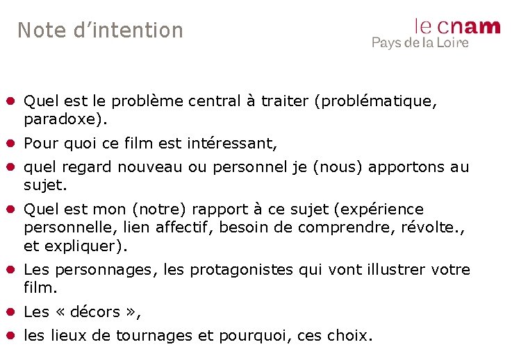 Note d’intention ● Quel est le problème central à traiter (problématique, paradoxe). ● Pour