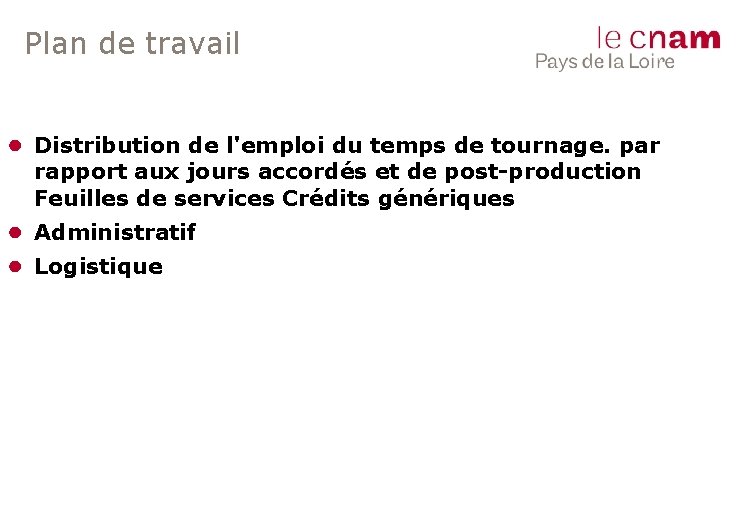 Plan de travail ● Distribution de l'emploi du temps de tournage. par rapport aux