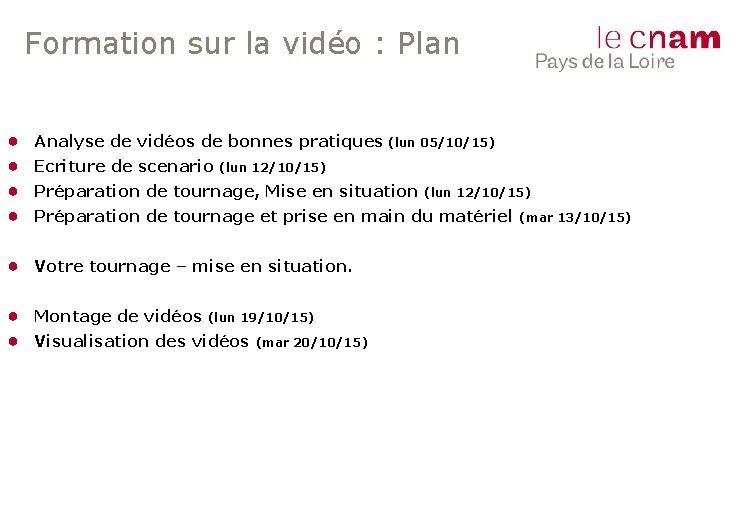 Formation sur la vidéo : Plan ● ● Analyse de vidéos de bonnes pratiques