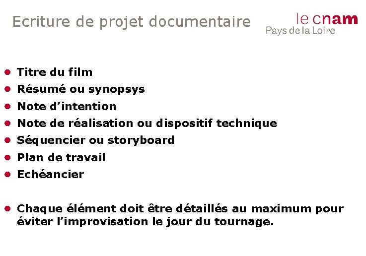 Ecriture de projet documentaire ● ● ● ● Titre du film Résumé ou synopsys