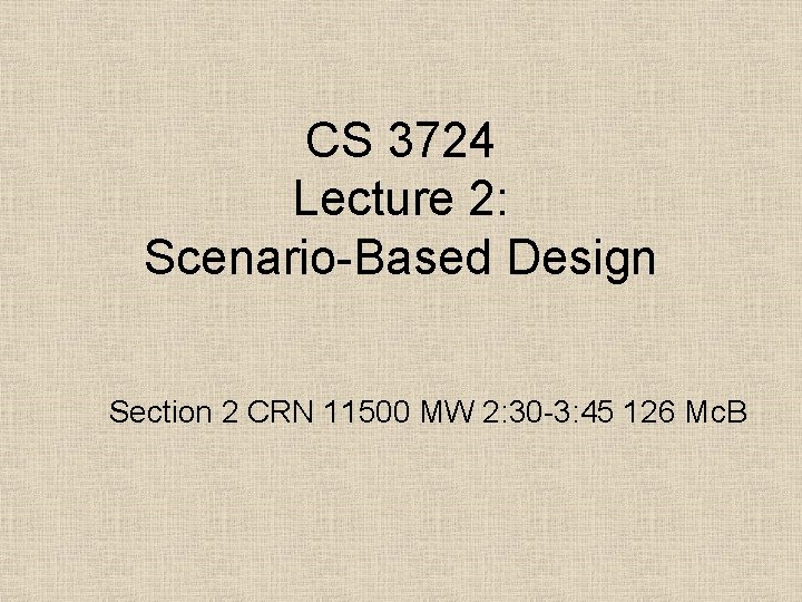 CS 3724 Lecture 2: Scenario-Based Design Section 2 CRN 11500 MW 2: 30 -3: