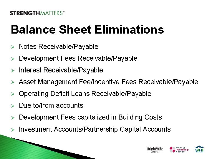 Balance Sheet Eliminations Ø Notes Receivable/Payable Ø Development Fees Receivable/Payable Ø Interest Receivable/Payable Ø