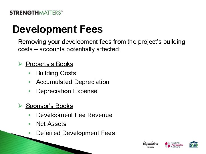 Development Fees Removing your development fees from the project’s building costs – accounts potentially