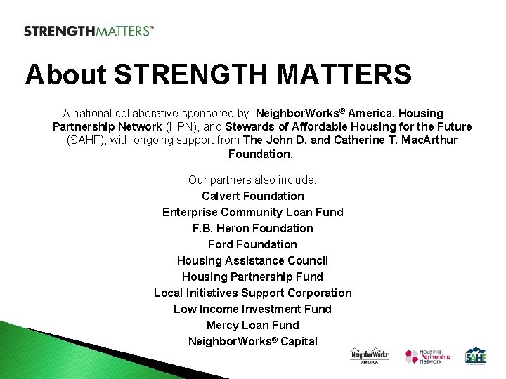 About STRENGTH MATTERS A national collaborative sponsored by Neighbor. Works® America, Housing Partnership Network