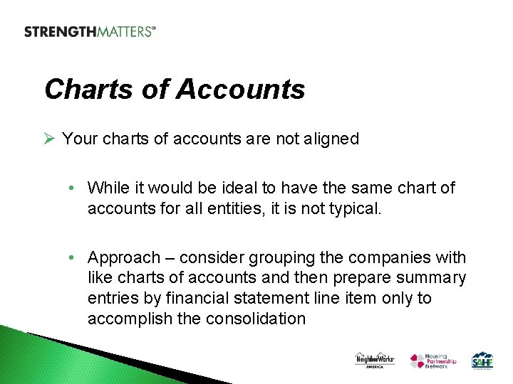 Charts of Accounts Ø Your charts of accounts are not aligned • While it