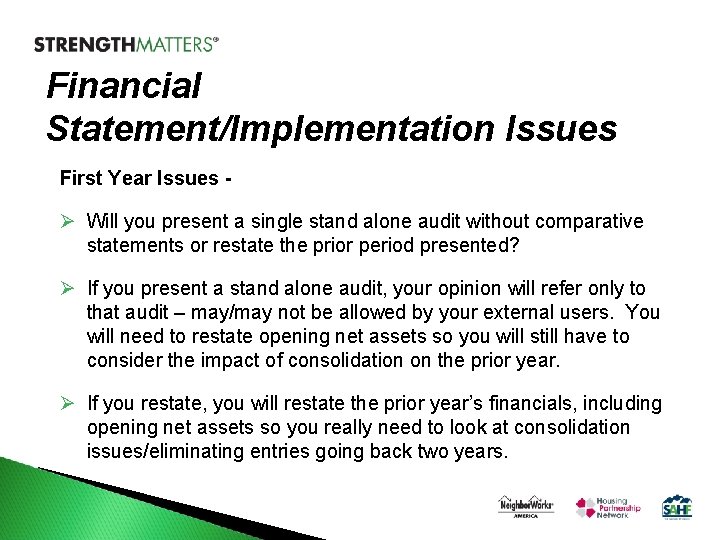 Financial Statement/Implementation Issues First Year Issues - Ø Will you present a single stand
