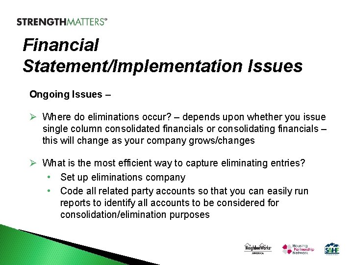 Financial Statement/Implementation Issues Ongoing Issues – Ø Where do eliminations occur? – depends upon