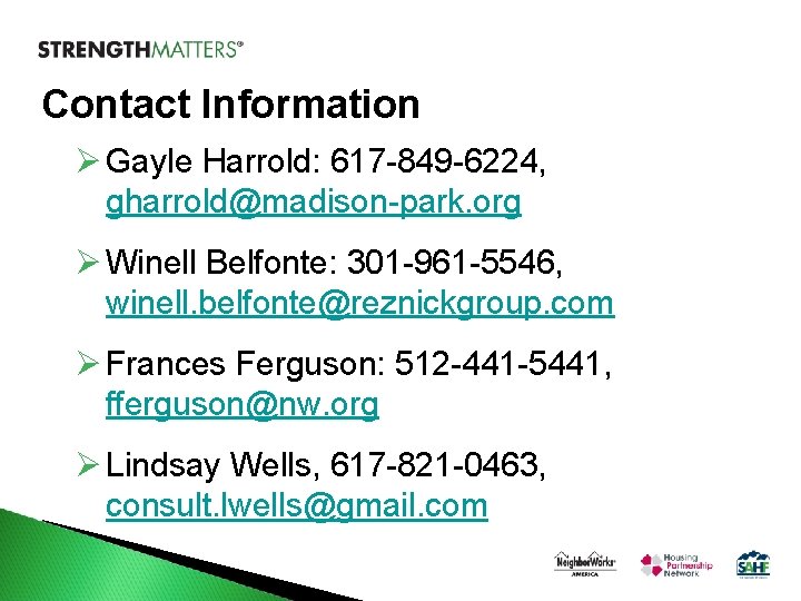 Contact Information Ø Gayle Harrold: 617 -849 -6224, gharrold@madison-park. org Ø Winell Belfonte: 301