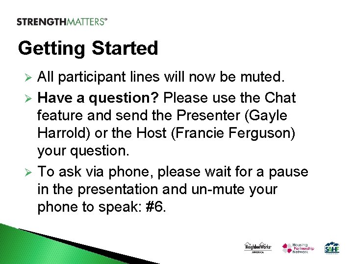 Getting Started All participant lines will now be muted. Ø Have a question? Please