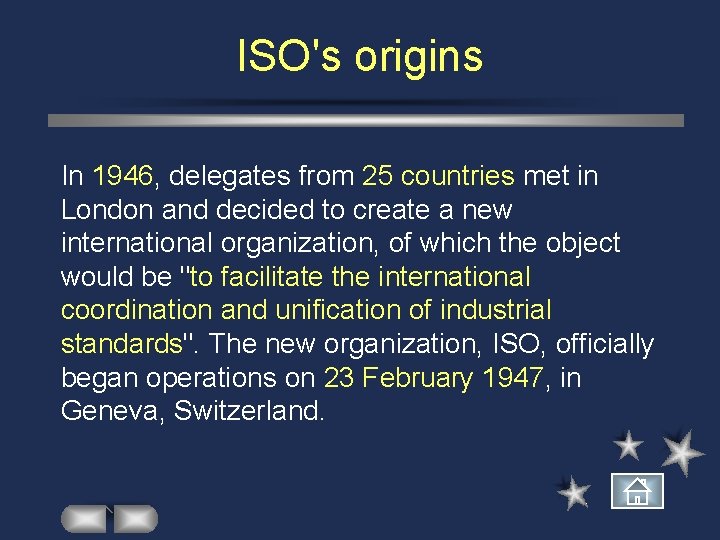 ISO's origins In 1946, delegates from 25 countries met in London and decided to