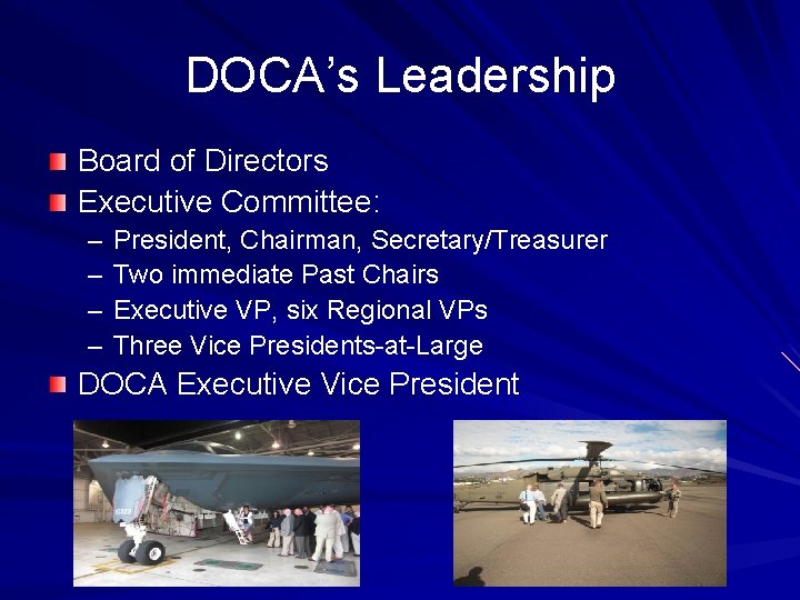 DOCA’s Leadership Board of Directors Executive Committee: – – President, Chairman, Secretary/Treasurer Two immediate