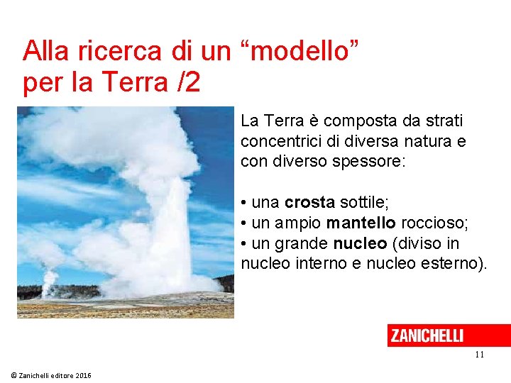 Alla ricerca di un “modello” per la Terra /2 La Terra è composta da