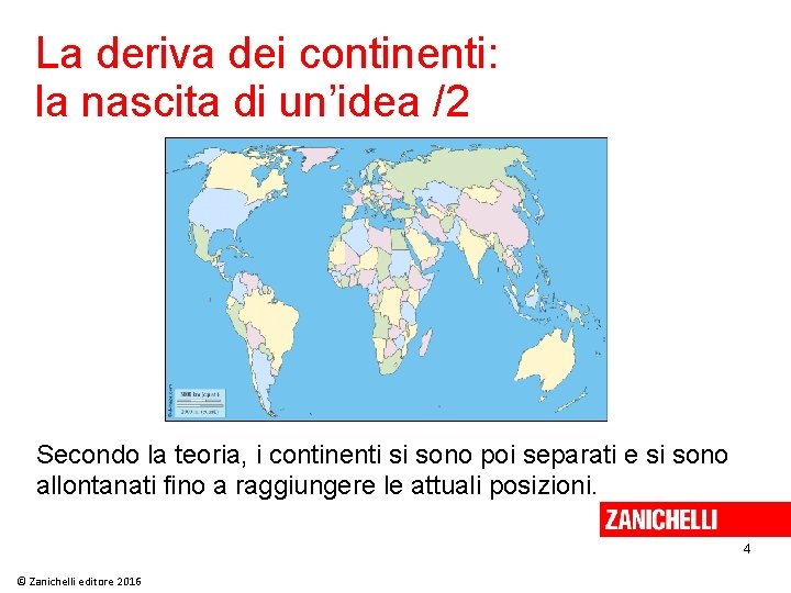 La deriva dei continenti: la nascita di un’idea /2 Secondo la teoria, i continenti