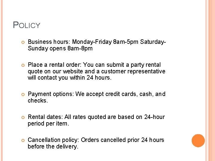 POLICY Business hours: Monday-Friday 8 am-5 pm Saturday. Sunday opens 8 am-8 pm Place POLICY Business hours: Monday-Friday 8 am-5 pm Saturday. Sunday opens 8 am-8 pm Place