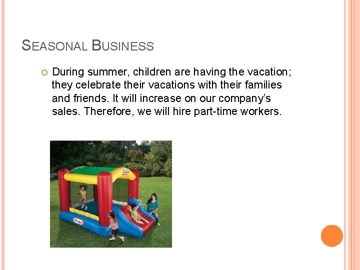 SEASONAL BUSINESS During summer, children are having the vacation; they celebrate their vacations with SEASONAL BUSINESS During summer, children are having the vacation; they celebrate their vacations with