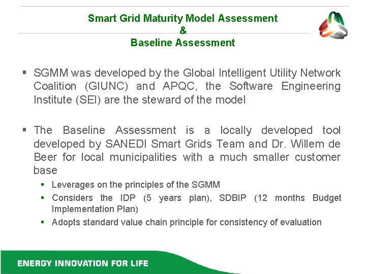 Smart Grid Maturity Model Assessment & Baseline Assessment § SGMM was developed by the