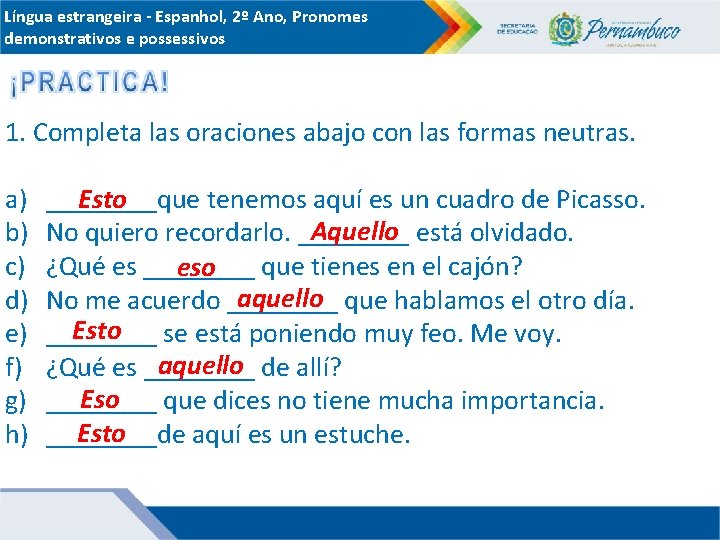 Língua estrangeira - Espanhol, 2º Ano, Pronomes demonstrativos e possessivos 1. Completa las oraciones