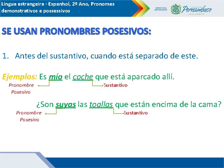 Língua estrangeira - Espanhol, 2º Ano, Pronomes demonstrativos e possessivos SE USAN PRONOMBRES POSESIVOS: