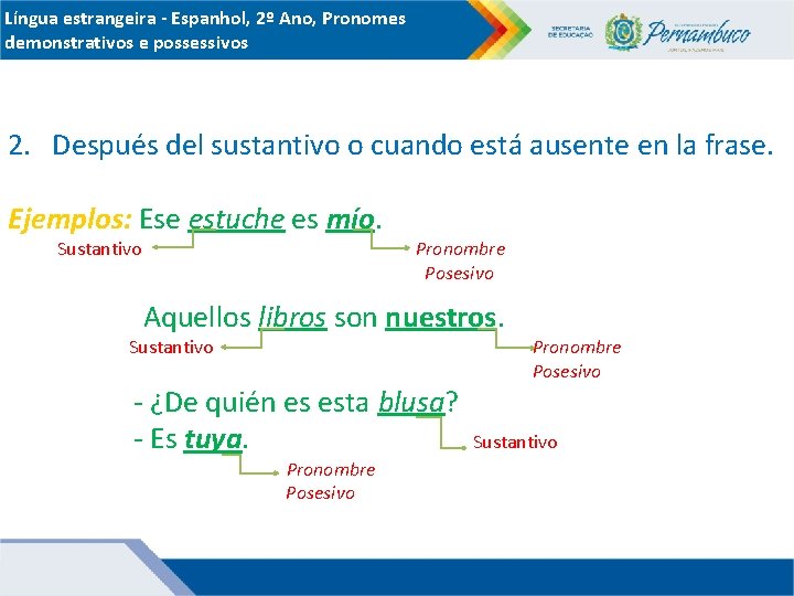 Língua estrangeira - Espanhol, 2º Ano, Pronomes demonstrativos e possessivos 2. Después del sustantivo