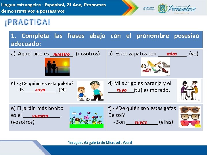 Língua estrangeira - Espanhol, 2º Ano, Pronomes demonstrativos e possessivos 1. Completa las frases