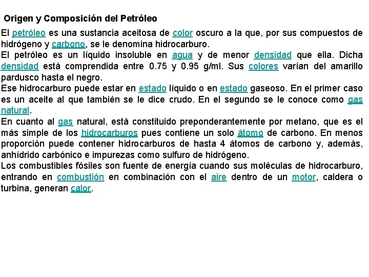 Origen y Composición del Petróleo El petróleo es una sustancia aceitosa de color oscuro