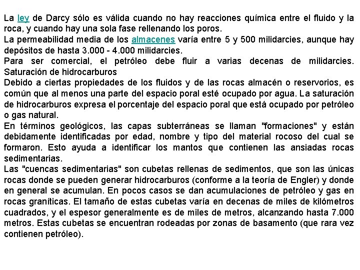 La ley de Darcy sólo es válida cuando no hay reacciones química entre el