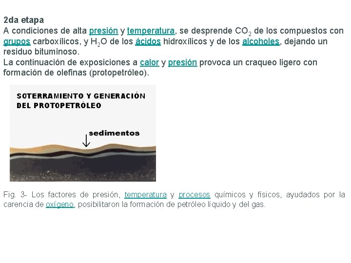 2 da etapa A condiciones de alta presión y temperatura, se desprende CO 2